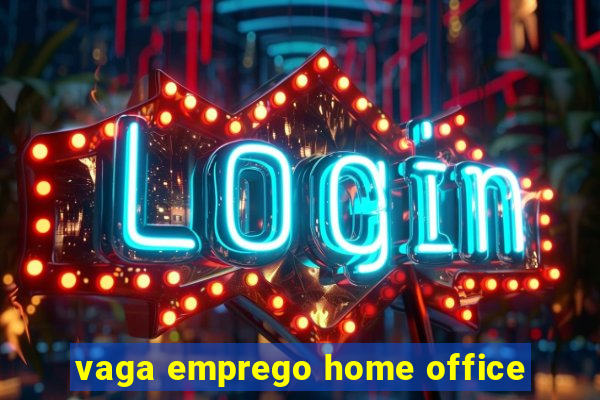 vaga emprego home office