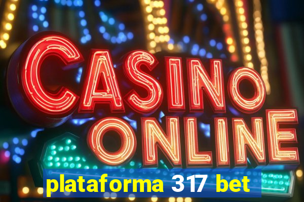 plataforma 317 bet