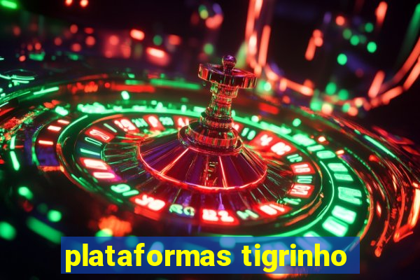 plataformas tigrinho