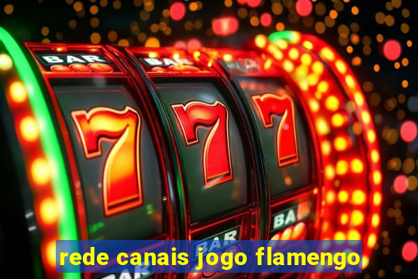 rede canais jogo flamengo