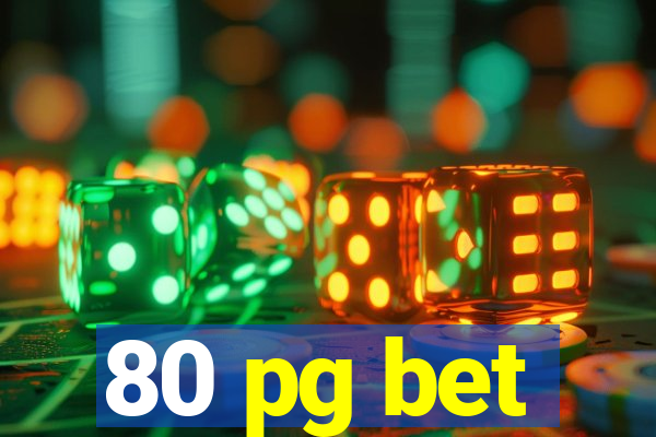 80 pg bet