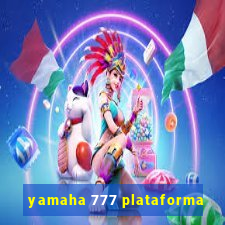 yamaha 777 plataforma