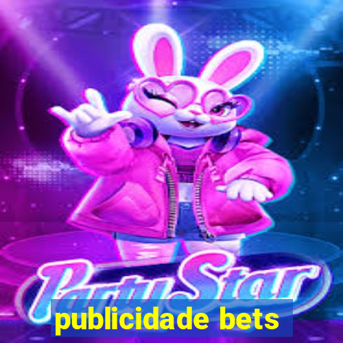 publicidade bets