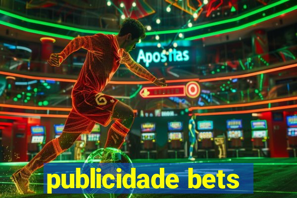 publicidade bets