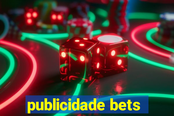 publicidade bets