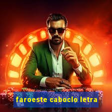 faroeste caboclo letra