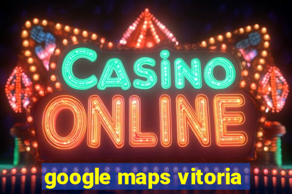 google maps vitoria