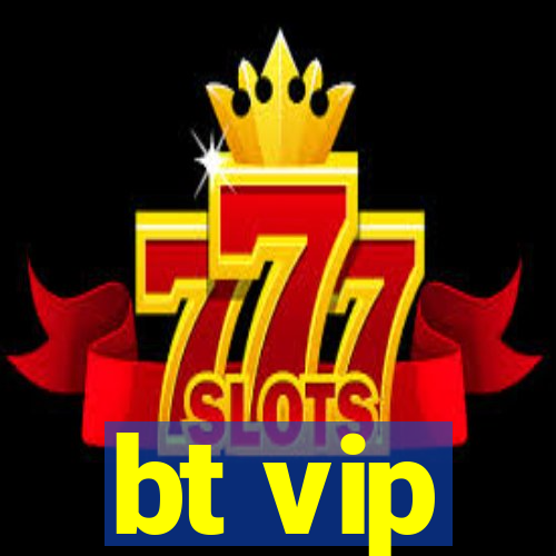 bt vip