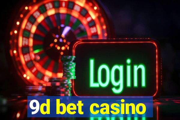 9d bet casino