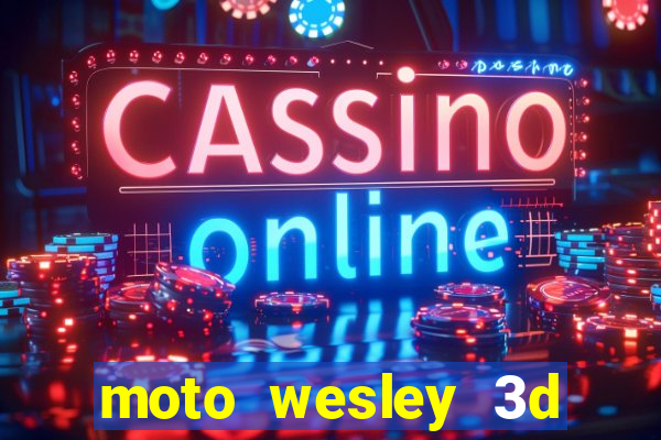 moto wesley 3d dinheiro infinito