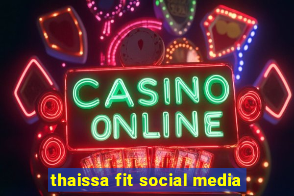 thaissa fit social media