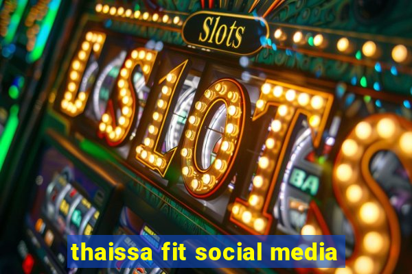 thaissa fit social media