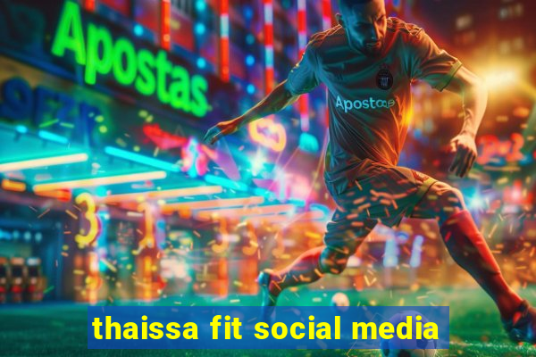 thaissa fit social media