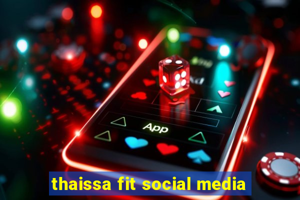 thaissa fit social media