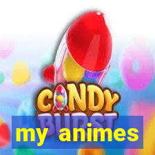 my animes