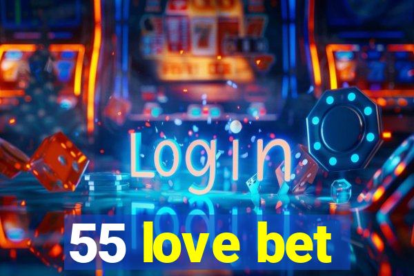 55 love bet