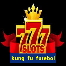 kung fu futebol clube online