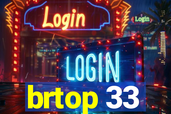 brtop 33