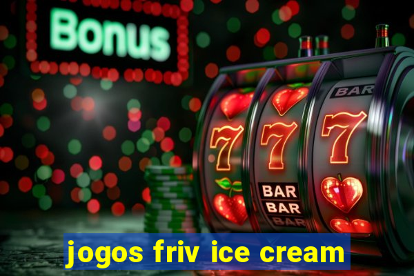 jogos friv ice cream