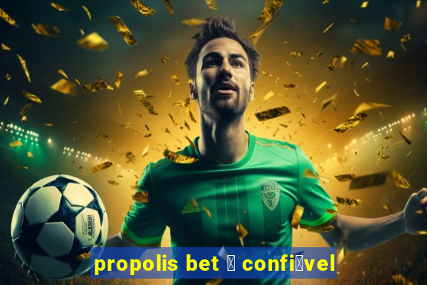 propolis bet 茅 confi谩vel