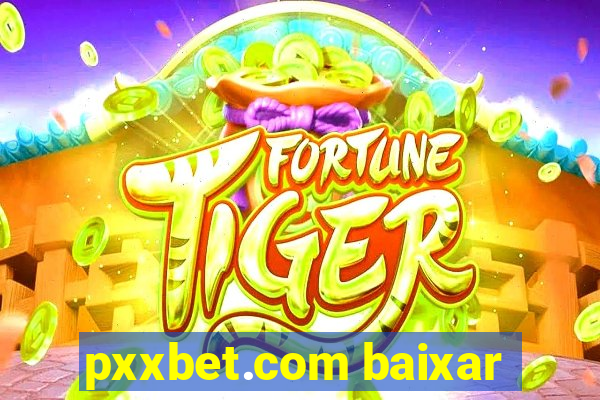 pxxbet.com baixar