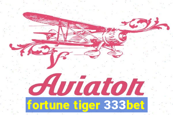 fortune tiger 333bet