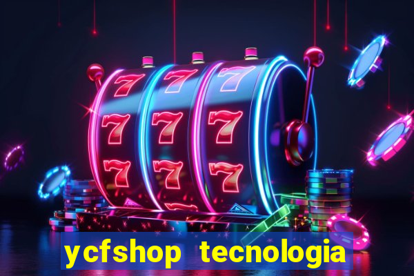 ycfshop tecnologia em ecommerce ltda jogos