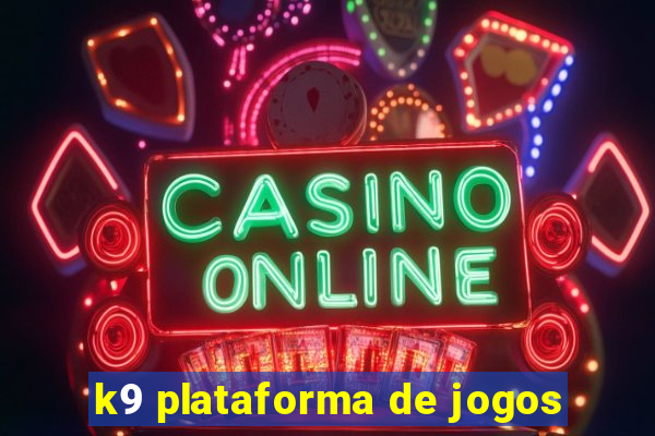 k9 plataforma de jogos