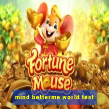 mind betterme world test