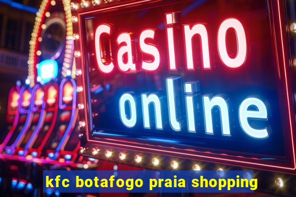 kfc botafogo praia shopping