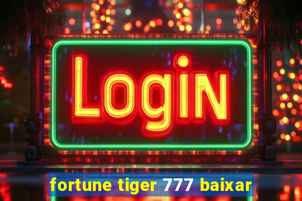 fortune tiger 777 baixar