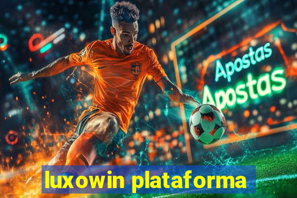 luxowin plataforma