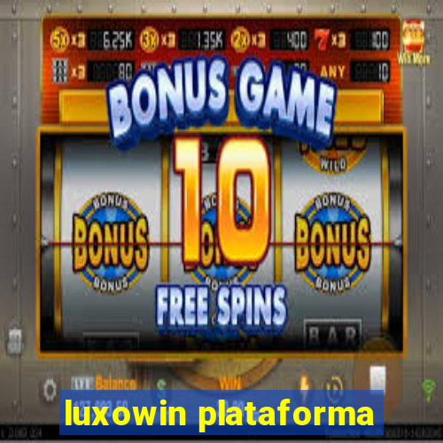 luxowin plataforma