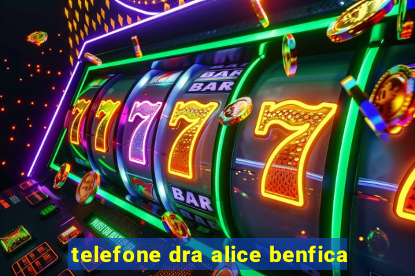 telefone dra alice benfica