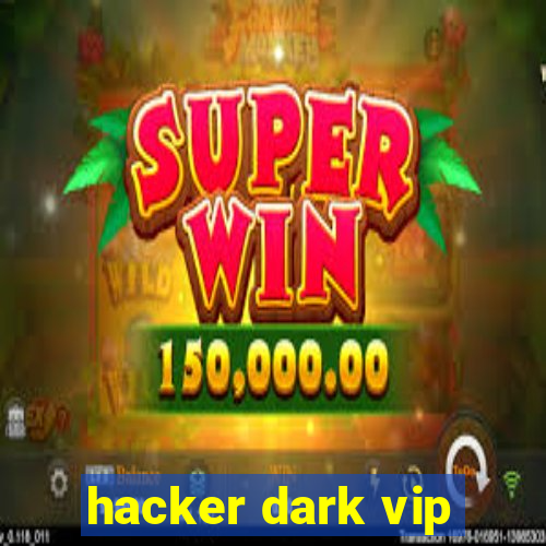 hacker dark vip