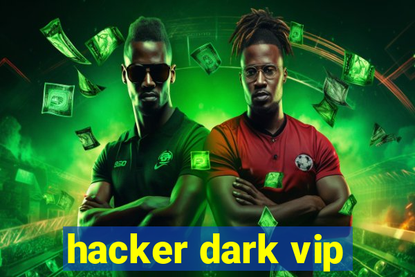 hacker dark vip