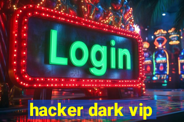 hacker dark vip