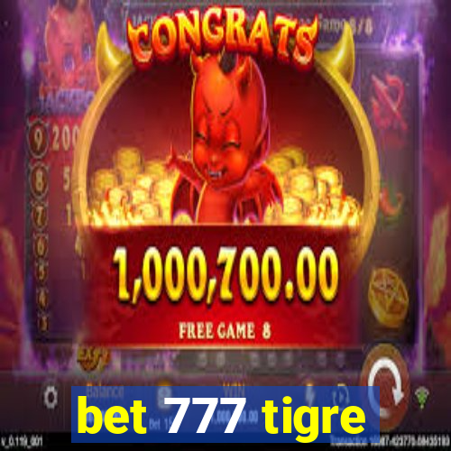 bet 777 tigre