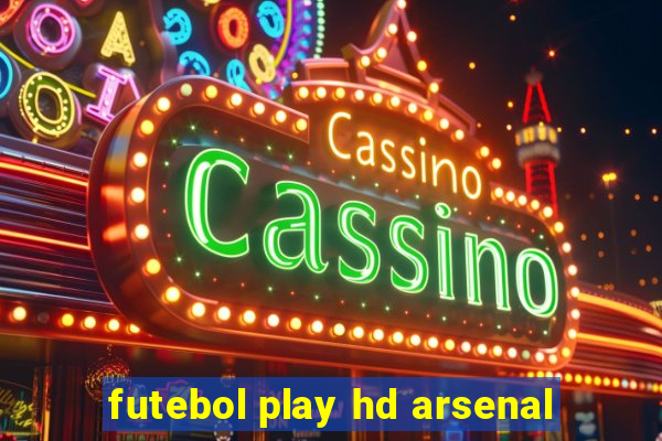 futebol play hd arsenal