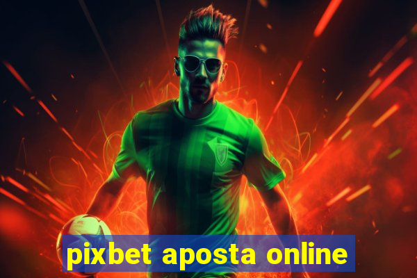 pixbet aposta online