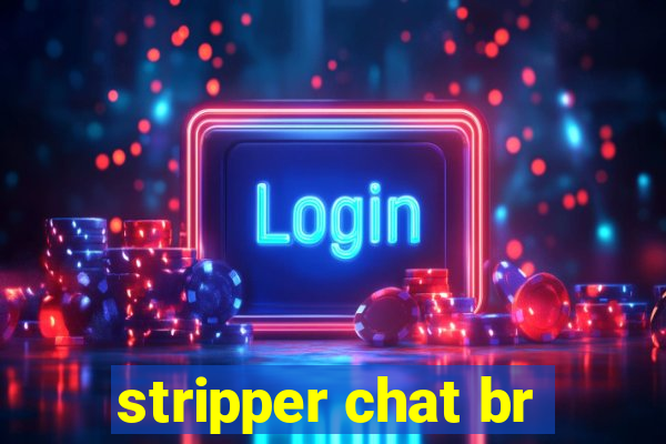 stripper chat br