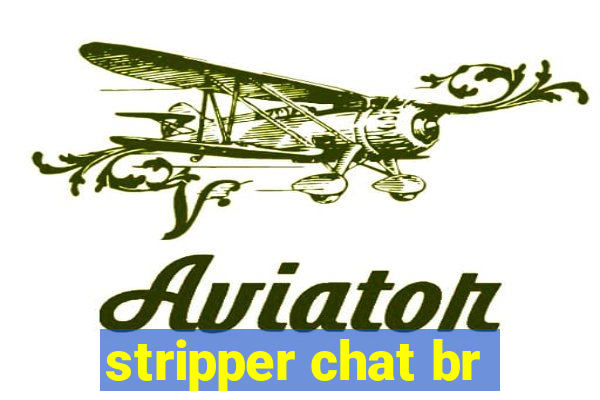 stripper chat br