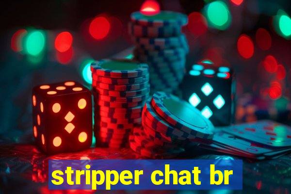 stripper chat br