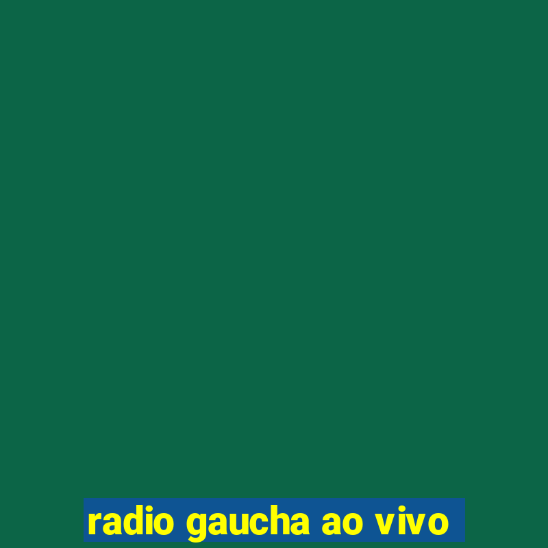 radio gaucha ao vivo