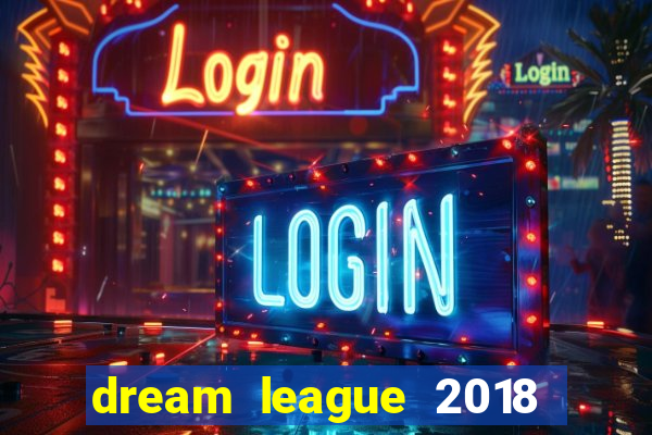 dream league 2018 dinheiro infinito