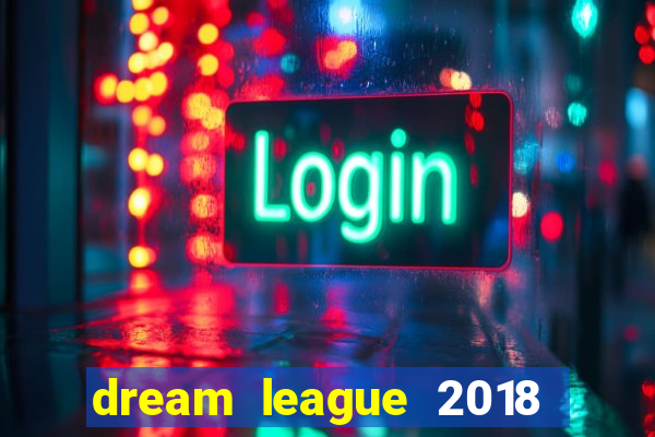 dream league 2018 dinheiro infinito