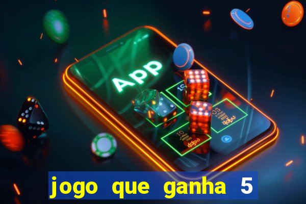 jogo que ganha 5 reais no cadastro