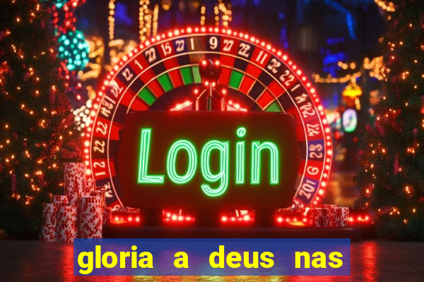 gloria a deus nas alturas cifra