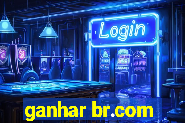 ganhar br.com