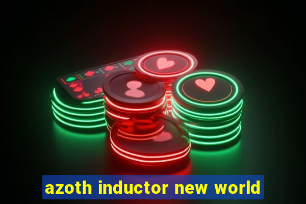 azoth inductor new world